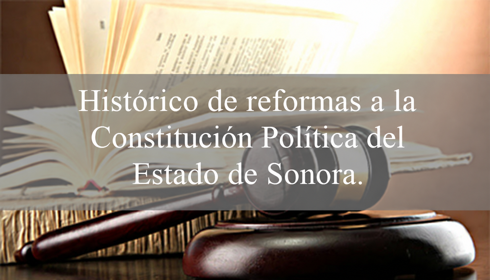 Histórico de reformas a la Constitución Política del Estado de Sonora.